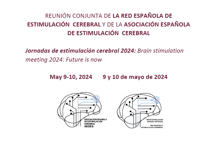 ReuniÓn Conjunta De La Red EspaÑola De EstimulaciÓn Cerebral Y De La AsociaciÓn EspaÑola De EstimulaciÓn Cerebral